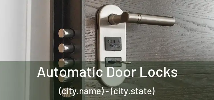  Automatic Door Locks (city.name) - (city.state)