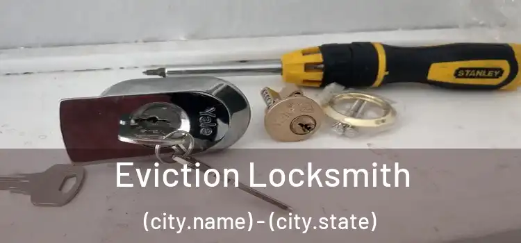  Eviction Locksmith (city.name) - (city.state)